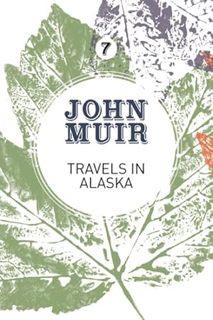 Imagen del vendedor de Travels in Alaska : Three Immersions into Alaskan Wilderness and Culture a la venta por GreatBookPrices