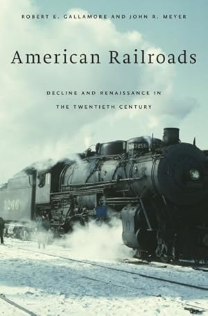 Bild des Verkufers fr American Railroads : Decline and Renaissance in the Twentieth Century zum Verkauf von GreatBookPrices