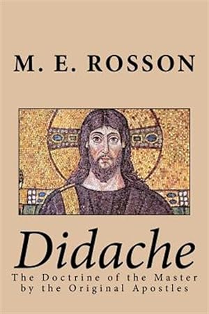 Bild des Verkufers fr Didache : The Doctrine of the Master by the Original Apostles zum Verkauf von GreatBookPrices