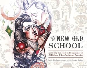 Seller image for New Old School : Exploring the Modern Renaissance of Old School & Neo-Traditional Tattooing for sale by GreatBookPrices