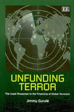 Seller image for Unfunding Terror : The Legal Response to the Financing of Global Terrorism for sale by GreatBookPrices