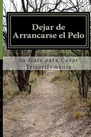 Image du vendeur pour Dejar de Arrancarse el Pelo : Su Guia Para Curar Tricotilomania -Language: spanish mis en vente par GreatBookPrices