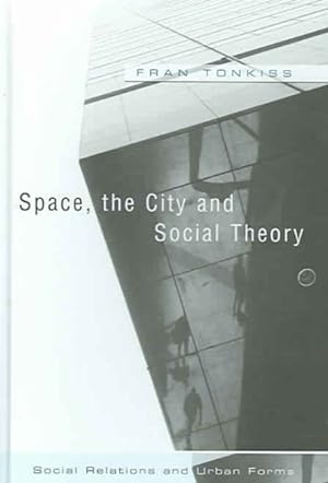 Bild des Verkufers fr Space, the City And Social Theory : Social Relations and Urban Forms zum Verkauf von GreatBookPrices