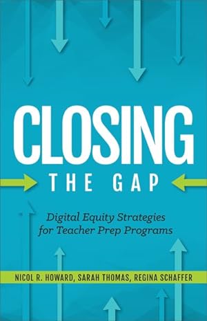 Seller image for Closing the Gap : Digital Equity Strategies for Teacher Prep Programs for sale by GreatBookPrices
