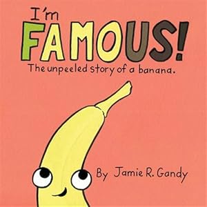 Immagine del venditore per I'm Famous!: The Unpeeled Story of a Banana. venduto da GreatBookPrices