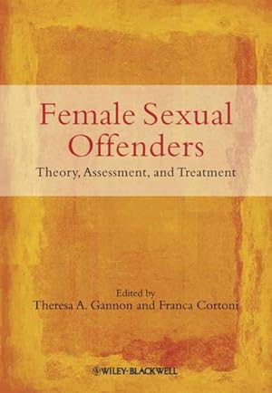 Seller image for Female Sexual Offenders : Theory, Assessment and Treatment for sale by GreatBookPrices