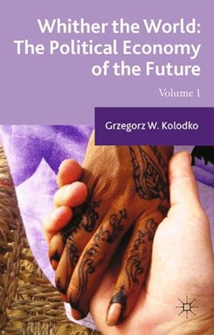 Bild des Verkufers fr Whither the World : The Political Economy of the Future zum Verkauf von GreatBookPrices