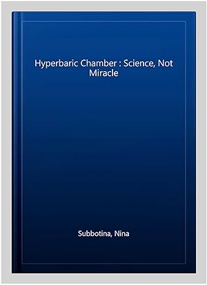 Bild des Verkufers fr Hyperbaric Chamber : Science, Not Miracle zum Verkauf von GreatBookPrices