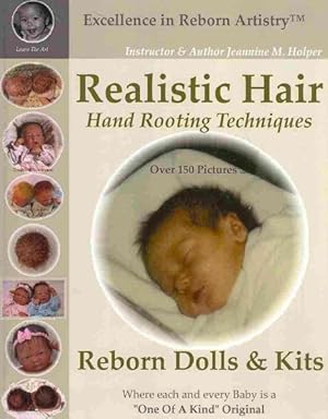 Imagen del vendedor de Realistic Hair : Hand Rooting Techniques: Reborn Dolls & Kits a la venta por GreatBookPrices