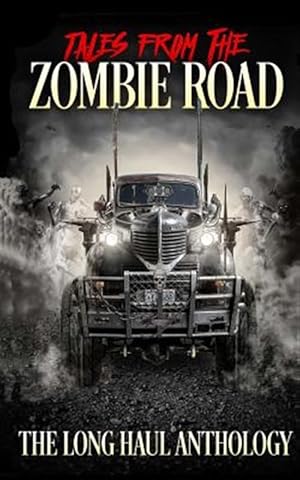 Bild des Verkufers fr Tales from the Zombie Road : The Long Haul Anthology zum Verkauf von GreatBookPrices