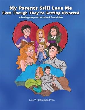 Image du vendeur pour My Parents Still Love Me Even Though They're Getting Divorced: A Healing Story and Workbook for Children mis en vente par GreatBookPrices