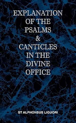 Bild des Verkufers fr Explanation of the Psalms & Canticles in the Divine Office zum Verkauf von GreatBookPrices