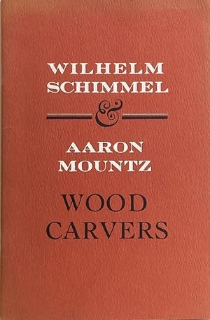 Wilhelm Schimmel and Aaron Mountz: Wood Carvers