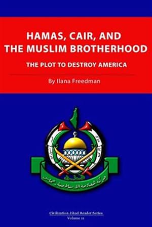 Image du vendeur pour Hamas, Cair and the Muslim Brotherhood : The Plot to Destroy America mis en vente par GreatBookPrices