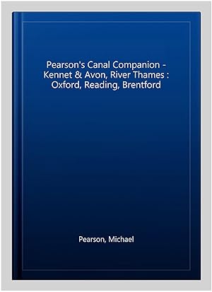 Immagine del venditore per Pearson's Canal Companion - Kennet & Avon, River Thames : Oxford, Reading, Brentford venduto da GreatBookPrices