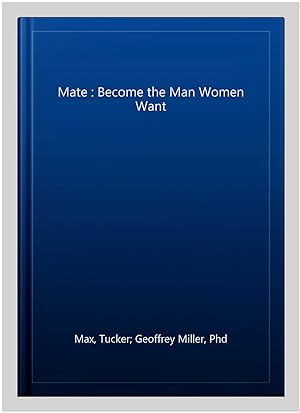 Image du vendeur pour Mate : Become the Man Women Want mis en vente par GreatBookPrices