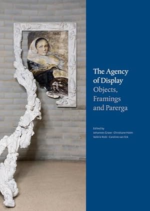 Imagen del vendedor de Agency of Display : Objects, Framings and Parerga a la venta por GreatBookPrices