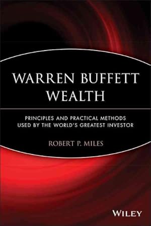 Imagen del vendedor de Warren Buffett Wealth : Principles and Practical Methods Used by the World's Greatest Investor a la venta por GreatBookPrices