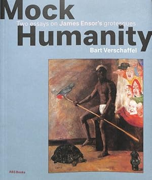 Seller image for Mock Humanity! : Two Essays on James Ensor's Grotesques for sale by GreatBookPrices