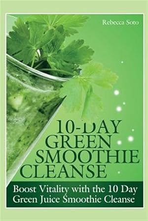 Image du vendeur pour 10-Day Green Smoothie Cleanse: Boost Vitality with the 10 day Green Smoothie Cleanse mis en vente par GreatBookPrices
