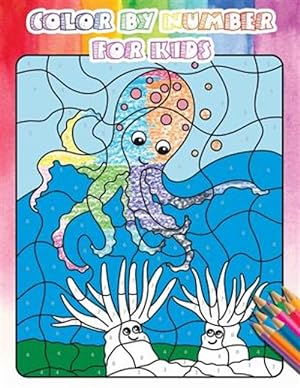 Seller image for Color by Number for Kids: Gorgeous Ocean & Wildlife Animal Coloring Book for Kids, Teens with Large Size(activity Book for Kids, Ages4-8) for sale by GreatBookPrices