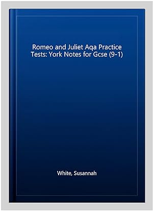 Immagine del venditore per Romeo and Juliet Aqa Practice Tests: York Notes for Gcse (9-1) venduto da GreatBookPrices