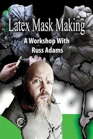 Imagen del vendedor de Latex Mask Making: A Workshop with Russ Adams a la venta por GreatBookPrices
