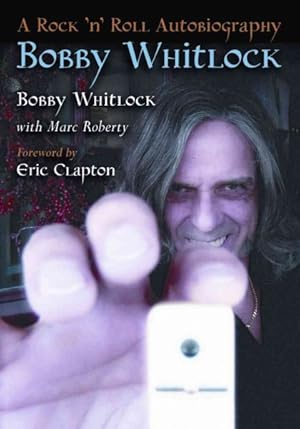 Imagen del vendedor de Bobby Whitlock : A Rock 'n' Roll Autobiography a la venta por GreatBookPrices