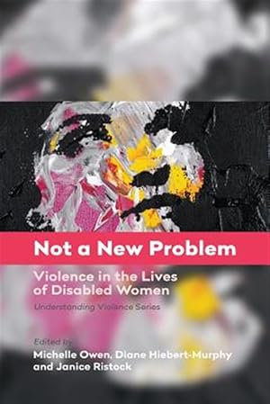 Imagen del vendedor de Not a New Problem : Violence in the Lives of Disabled Women a la venta por GreatBookPrices