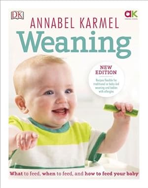 Seller image for Weaning : New Edition - What to Feed, When to Feed and How to Feed Your Baby for sale by GreatBookPrices