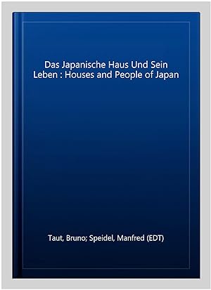 Seller image for Das Japanische Haus Und Sein Leben : Houses and People of Japan -Language: german for sale by GreatBookPrices