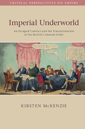 Seller image for Imperial Underworld : An Escaped Convict and the Transformation of the British Colonial Order for sale by GreatBookPrices