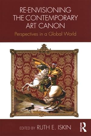 Seller image for Re-envisioning the Contemporary Art Canon : Perspectives in a Global World for sale by GreatBookPrices