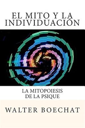 Image du vendeur pour El Mito y la Individuacion / The Myth and the Individuation : La Mitopoiesis De La Psique / the Mythmaking of the Psyche -Language: Spanish mis en vente par GreatBookPrices