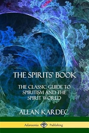 Immagine del venditore per The Spirits' Book: The Classic Guide to Spiritism and the Spirit World venduto da GreatBookPrices