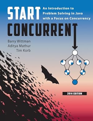 Seller image for Start Concurrent 2014 : An Introduction to Problem Solving in Java With a Focus on Concurrency for sale by GreatBookPrices