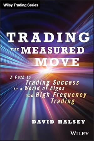 Immagine del venditore per Trading the Measured Move : A Path to Trading Success in a World of Algos and High-Frequency Trading venduto da GreatBookPrices
