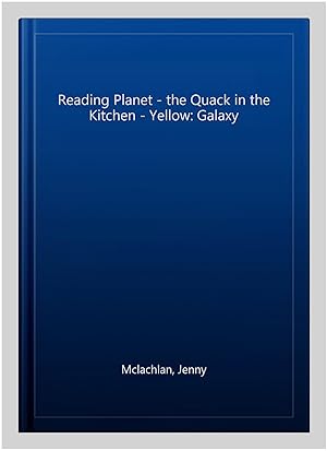 Bild des Verkufers fr Reading Planet - the Quack in the Kitchen - Yellow: Galaxy zum Verkauf von GreatBookPrices