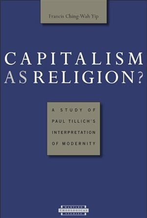 Seller image for Capitalism As Religion? : A Study of Paul Tillich's Interpretation of Modernity for sale by GreatBookPrices