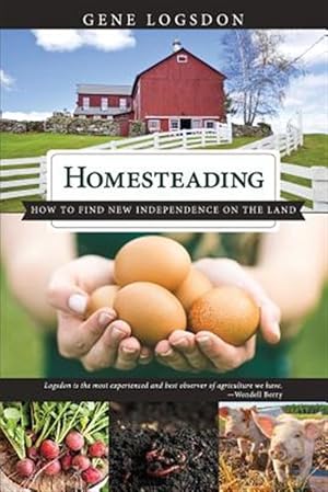 Seller image for Homesteading: How to Find New Independence on the Land for sale by GreatBookPrices