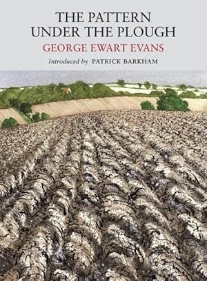 Imagen del vendedor de Pattern Under the Plough : Aspects of the Folk Life of East Anglia a la venta por GreatBookPrices
