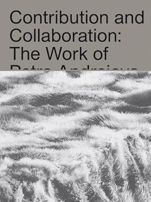 Immagine del venditore per Contribution and Collaboration : The Work of Petra Andrejova-Molnar and Her Contemporaries venduto da GreatBookPrices