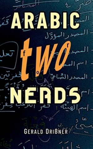 Imagen del vendedor de Arabic for Nerds 2: A Grammar Compendium - 450 Questions about Arabic Grammar a la venta por GreatBookPrices