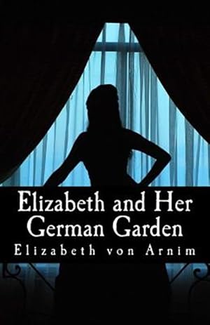 Bild des Verkufers fr Elizabeth and Her German Garden zum Verkauf von GreatBookPrices