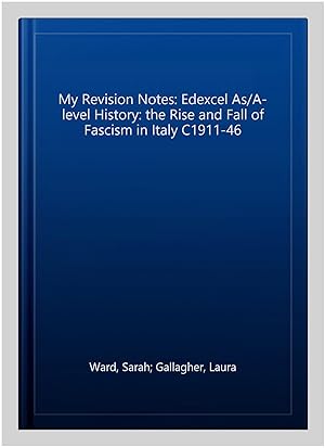 Imagen del vendedor de My Revision Notes: Edexcel As/A-level History: the Rise and Fall of Fascism in Italy C1911-46 a la venta por GreatBookPrices