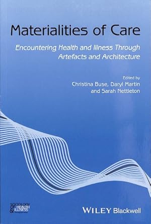 Imagen del vendedor de Materialities of Care : Encountering Health and Illness Through Artefacts and Architecture a la venta por GreatBookPrices