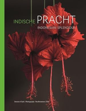 Seller image for Indische Pracht / Indonesian Splendour / : Vier Eeuwen Fascinatie Voor De Flora Van Indonesie / Four Centuries of Fascination for the Flora of Indonesia for sale by GreatBookPrices