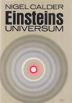 Einsteins Universum. Von Nigel Calder. Aus d. Engl. von Wolfram Knapp.