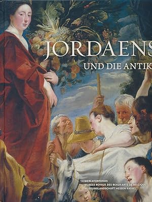 Imagen del vendedor de Jordaens und die Antike. Ausstellung Brssel, Muses Royaux des Beaux-Arts de Belgique, 12. Oktober 2012 bis 27. Januar 2013 sowie Museumslandschaft Hessen Kassel, 1. Mrz bis 16. Juni 2013]. Muses Royaux des Beaux-Arts de Belgique ; Museumslandschaft Hessen Kassel. Red. Justus Lange, Joost Vander, Irene Schaudies und Brigitte de Patoul. a la venta por Fundus-Online GbR Borkert Schwarz Zerfa