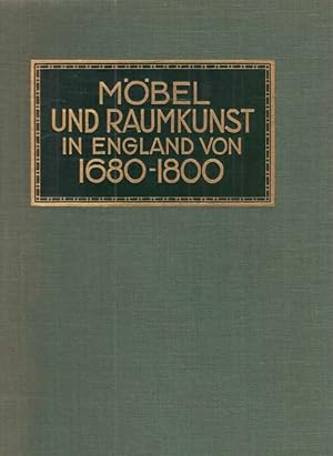 Möbel und Raumkunst in England 1680 - 1800.